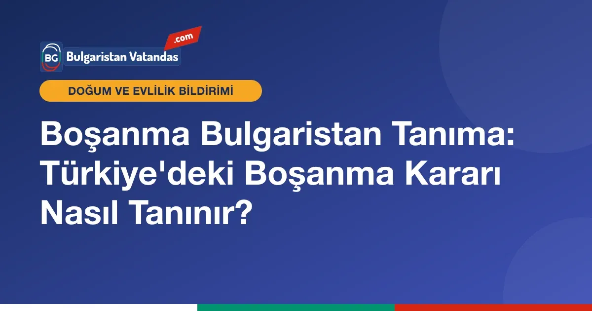 Türkiye'deki boşanma kararının Bulgaristan'da tanınması