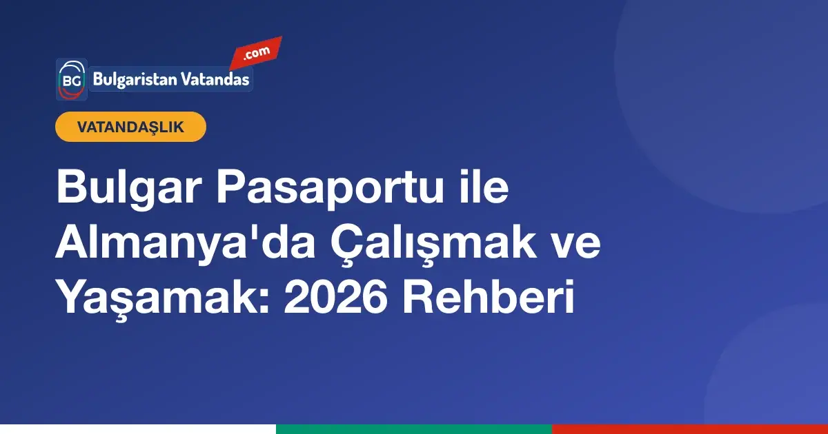 Bulgar pasaportu ile Almanya'da çalışmak
