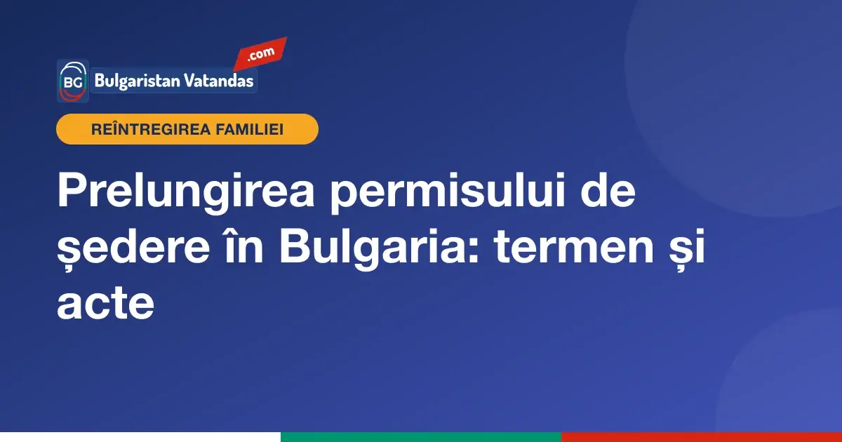 Cerere de prelungire a permisului de ședere în Bulgaria