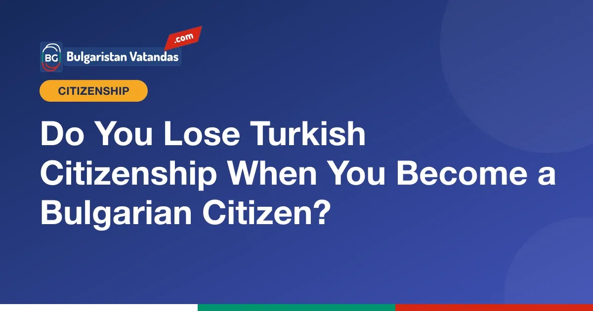 Bulgarian and Turkish citizenship together: dual citizenship