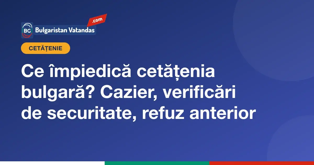 Situații care împiedică obținerea cetățeniei bulgare