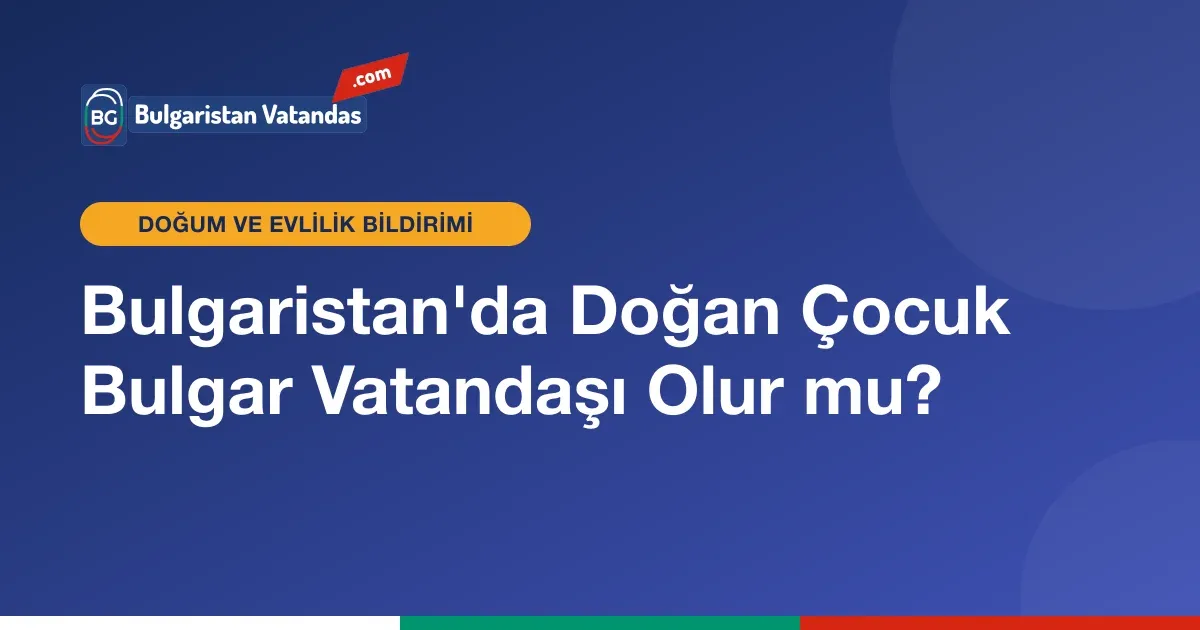 Bulgaristan'da doğan çocuğun vatandaşlığı