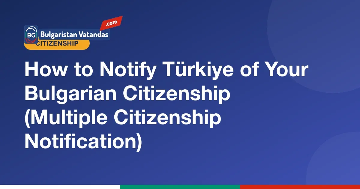 Notifying Türkiye of Bulgarian citizenship