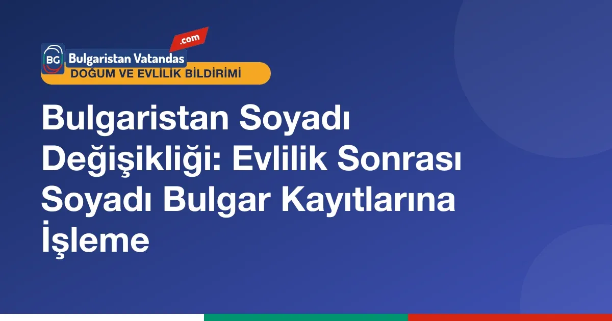 Evlilik sonrası soyadının Bulgar kayıtlarına işlenmesi