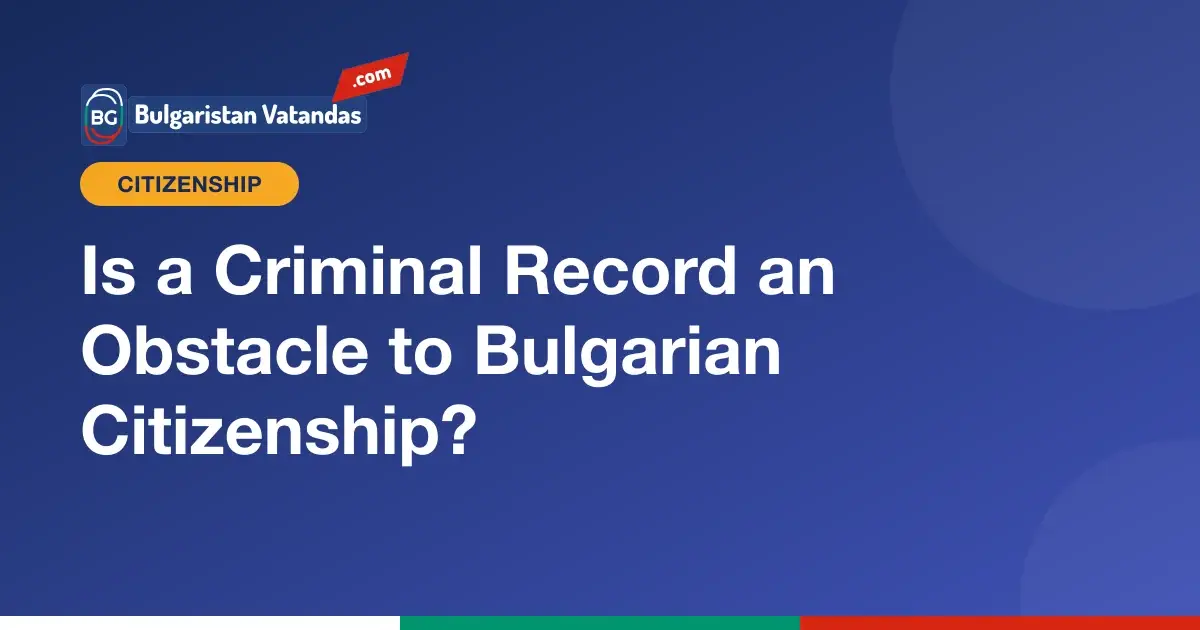 Criminal record and the Bulgarian citizenship application