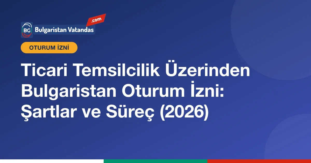 Ticari temsilcilik üzerinden Bulgaristan oturum izni